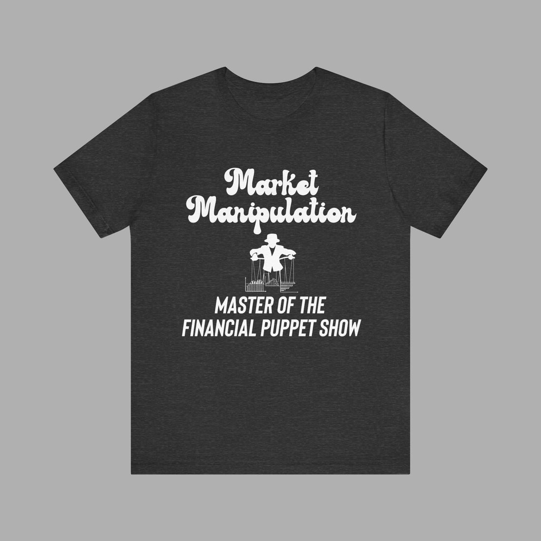 Master Market MANIPULATION Crime Financier TEE SHIRT , Black Puppet Show Summer Tee Shirt