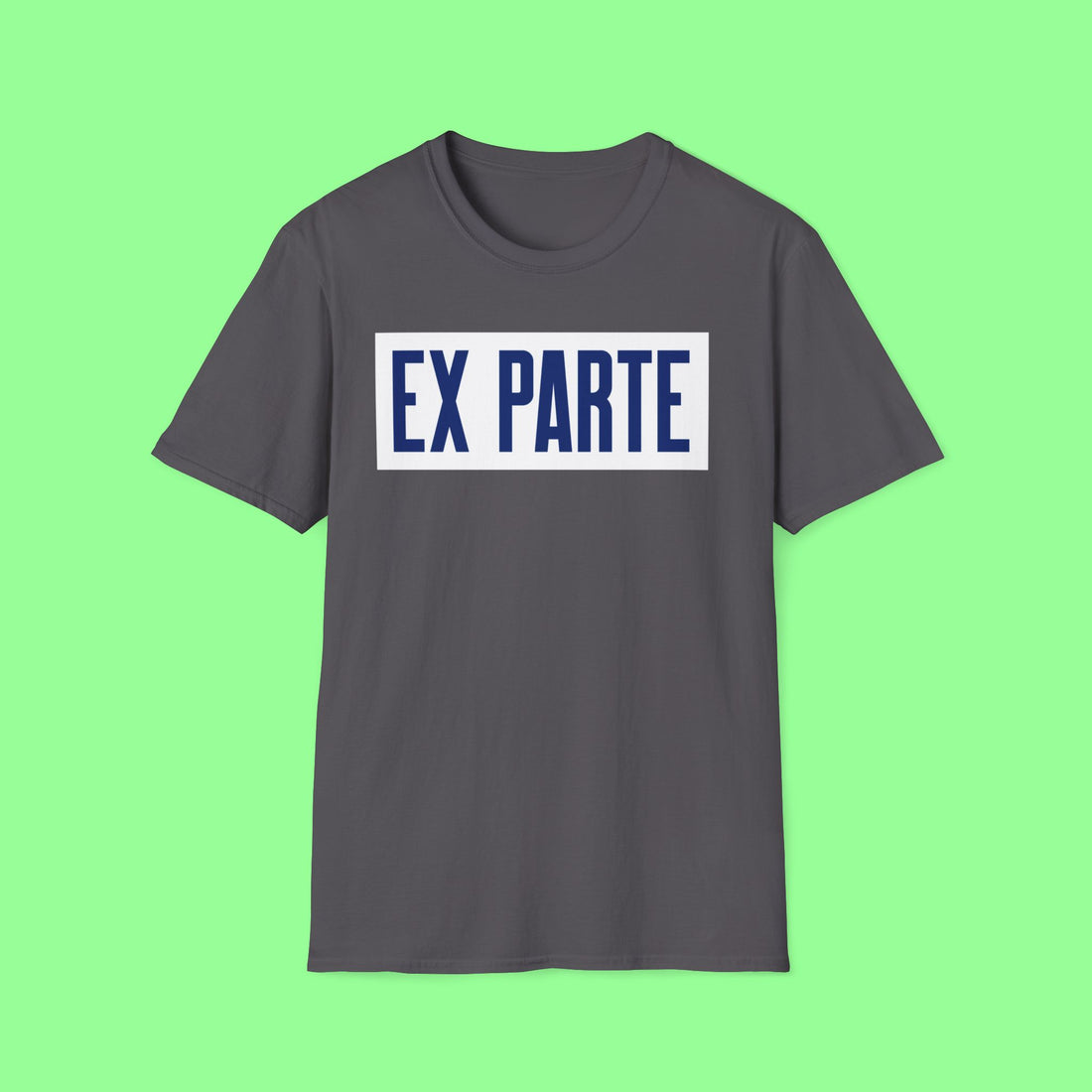 LEGAL Ethics Ex Parte Motivational TEE SHIRT For Men And Women- Minimalist Civil Positive Law Tee Shirt