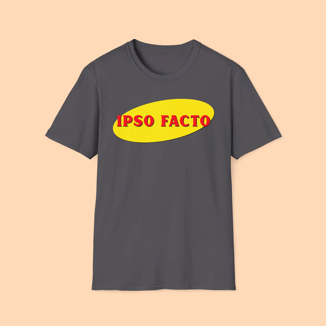 Ipso Facto In and Of Itself Tee Shirt