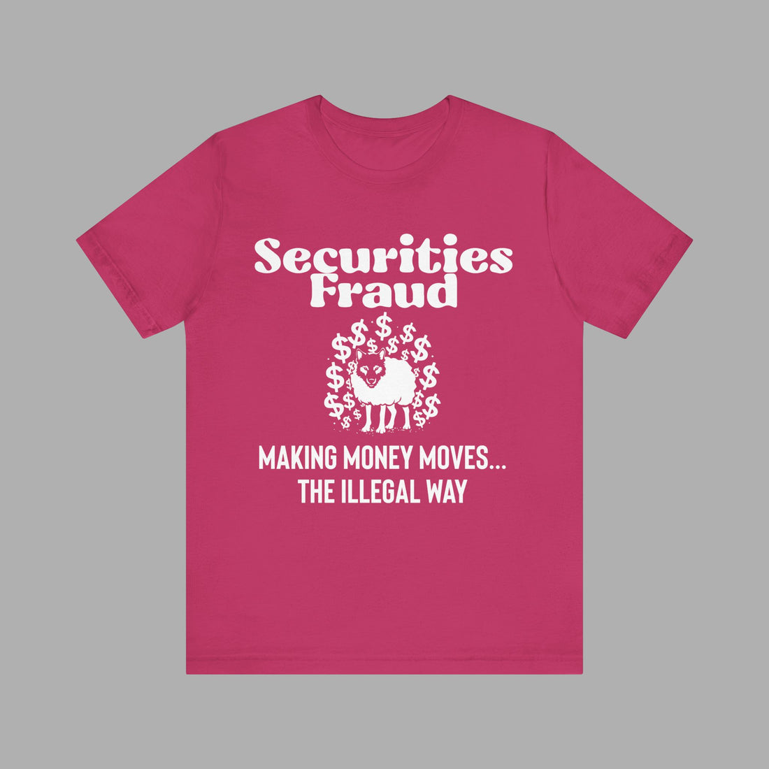 SECURITIES Fraud Black Money TEE SHIRT , Illegal Summer Stock Cool Tee Shirt For Best Friend Gift